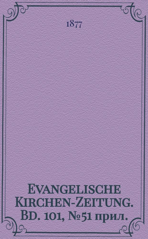 Evangelische Kirchen-Zeitung. Bd. 101, № 51 прил.