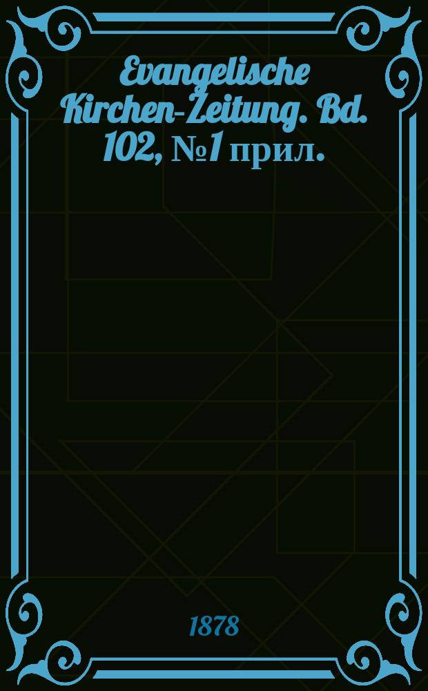 Evangelische Kirchen-Zeitung. Bd. 102, № 1 прил.