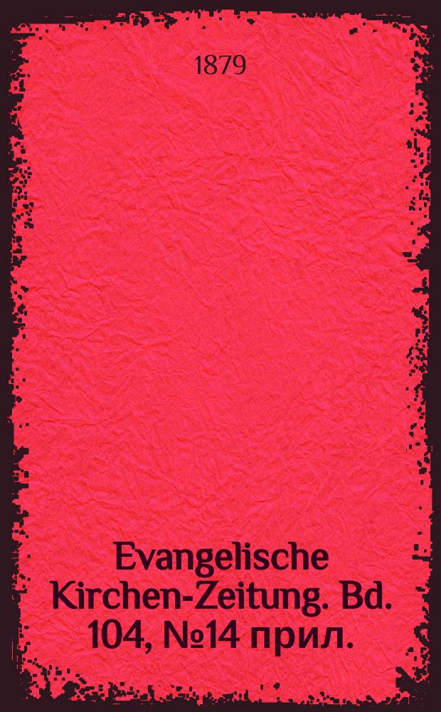 Evangelische Kirchen-Zeitung. Bd. 104, № 14 прил.