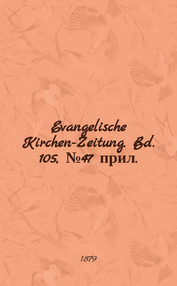Evangelische Kirchen-Zeitung. Bd. 105, № 47 прил.