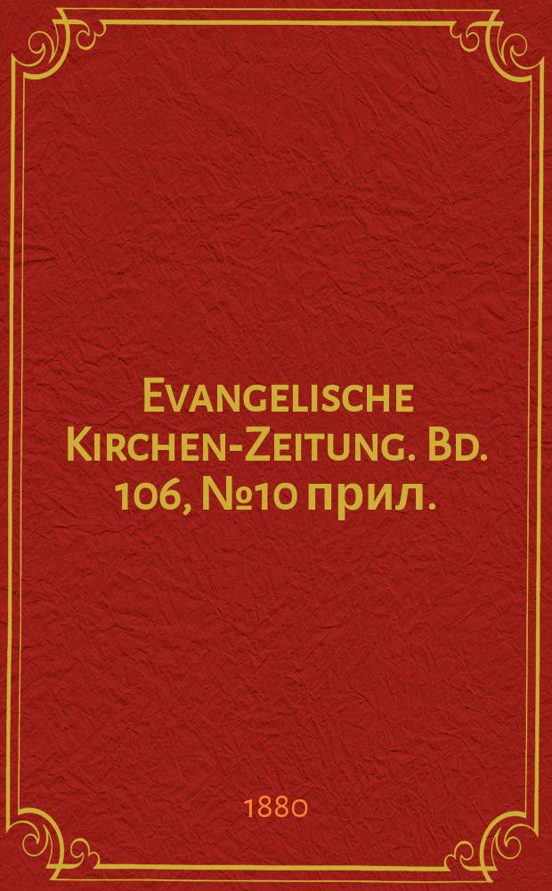 Evangelische Kirchen-Zeitung. Bd. 106, № 10 прил.