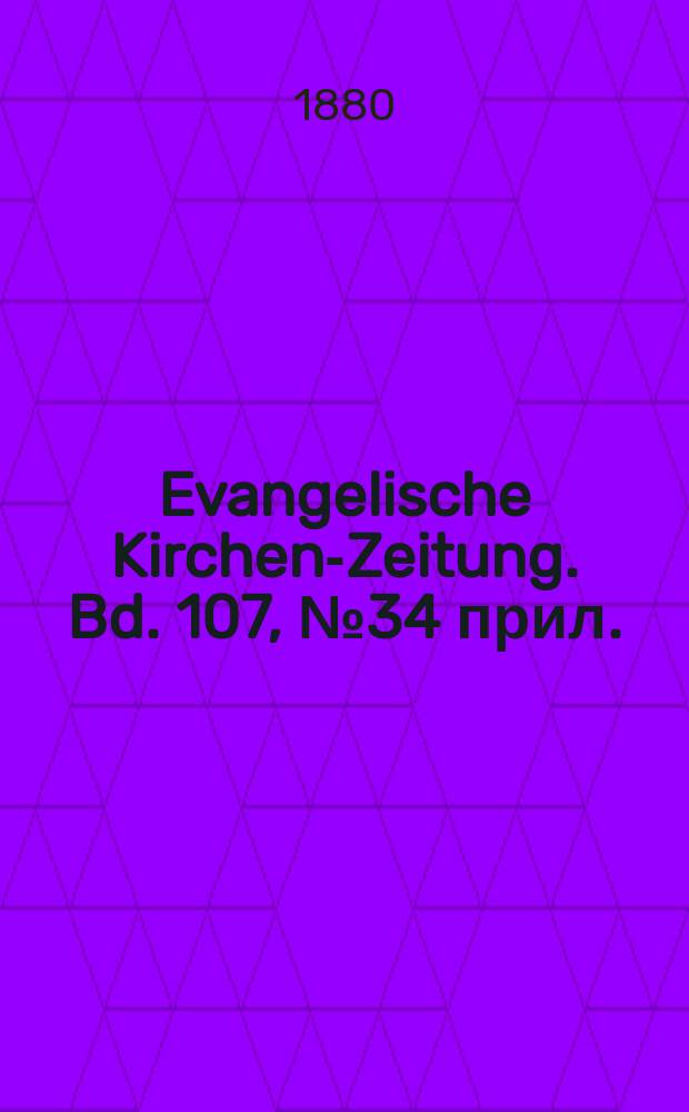 Evangelische Kirchen-Zeitung. Bd. 107, № 34 прил.