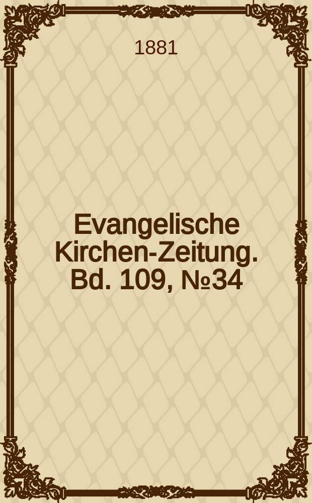 Evangelische Kirchen-Zeitung. Bd. 109, № 34