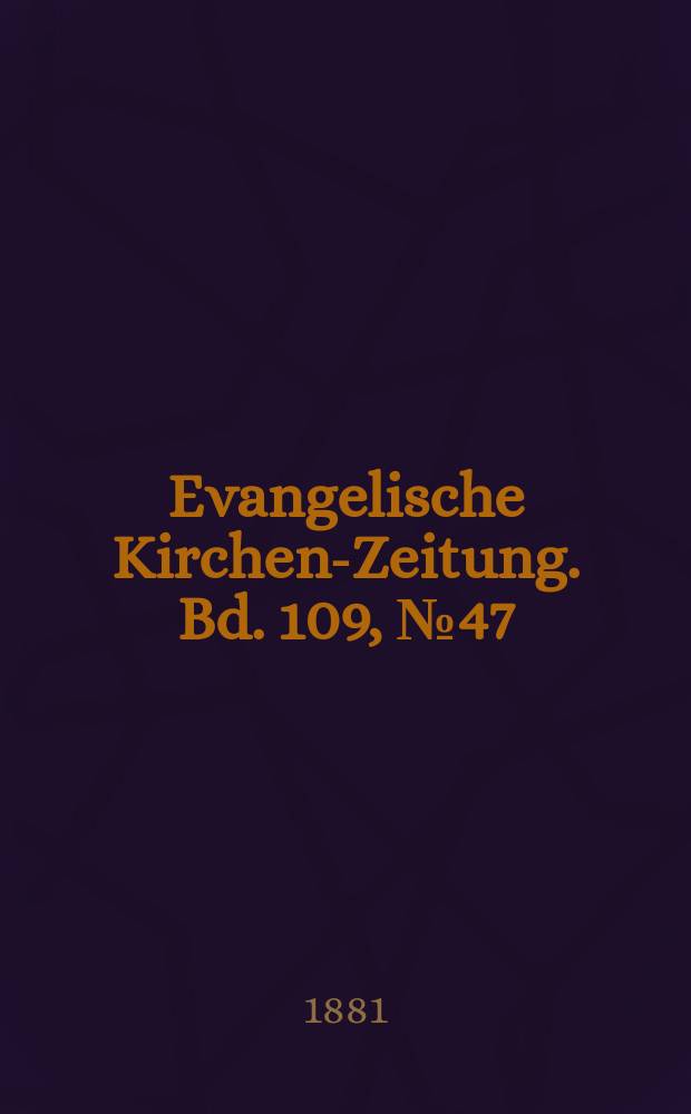 Evangelische Kirchen-Zeitung. Bd. 109, № 47