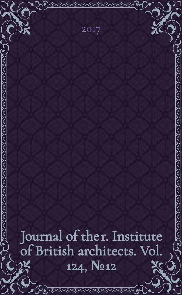 Journal of the r. Institute of British architects. Vol. 124, № 12