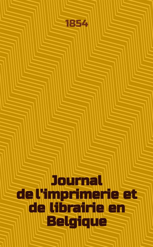 Journal de l'imprimerie et de librairie en Belgique : livres, estampes, œuvres de musique, cartes et plans. A. 1 1854, № 4