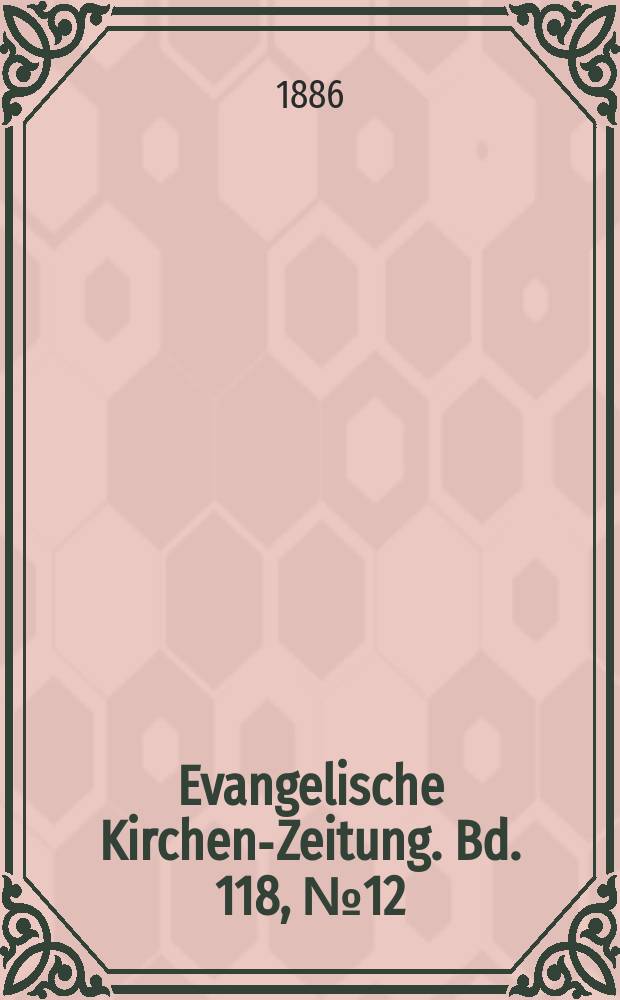 Evangelische Kirchen-Zeitung. Bd. 118, № 12