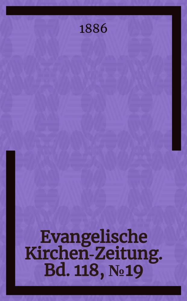 Evangelische Kirchen-Zeitung. Bd. 118, № 19