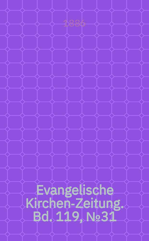 Evangelische Kirchen-Zeitung. Bd. 119, № 31