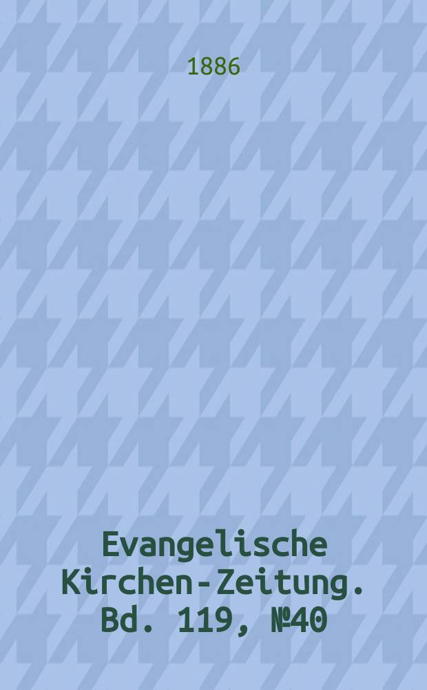 Evangelische Kirchen-Zeitung. Bd. 119, № 40