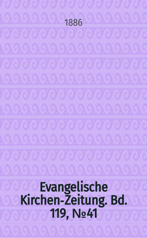 Evangelische Kirchen-Zeitung. Bd. 119, № 41