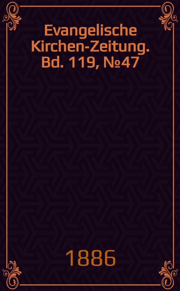 Evangelische Kirchen-Zeitung. Bd. 119, № 47
