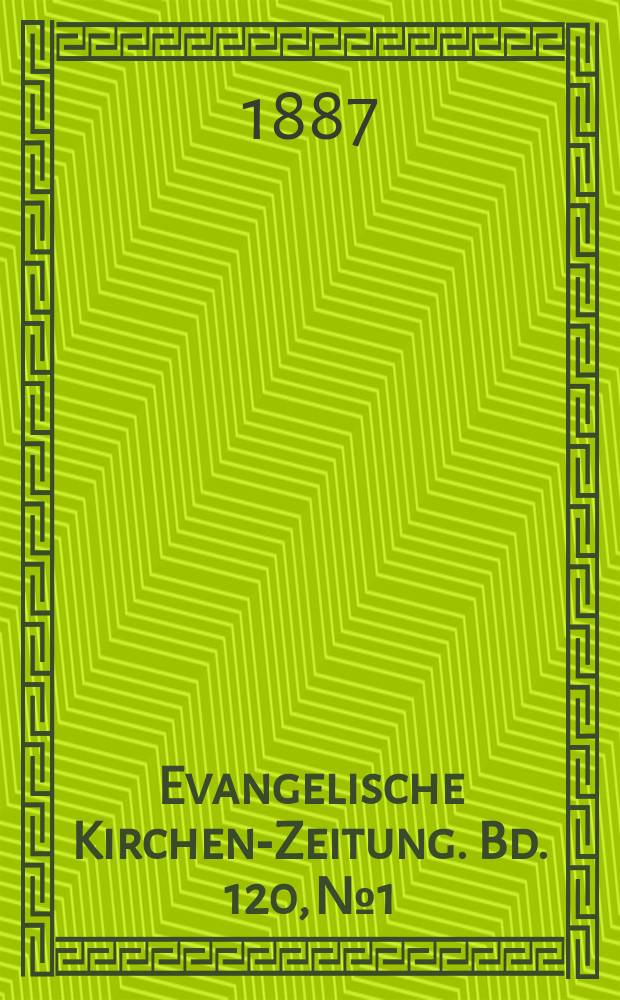 Evangelische Kirchen-Zeitung. Bd. 120, № 1