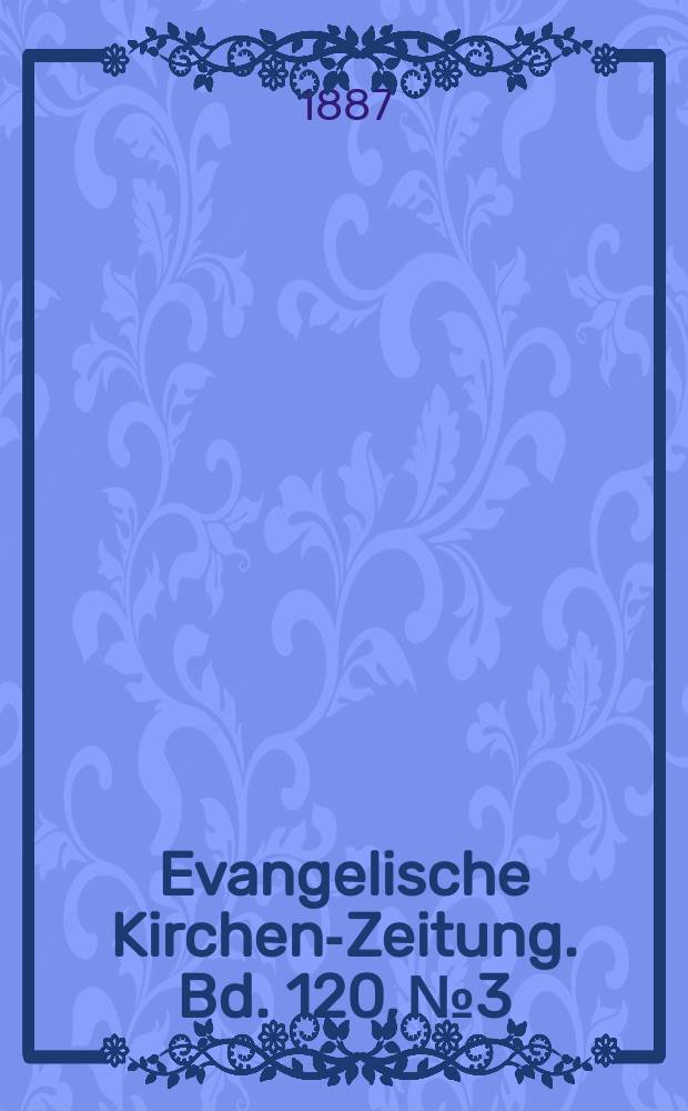 Evangelische Kirchen-Zeitung. Bd. 120, № 3