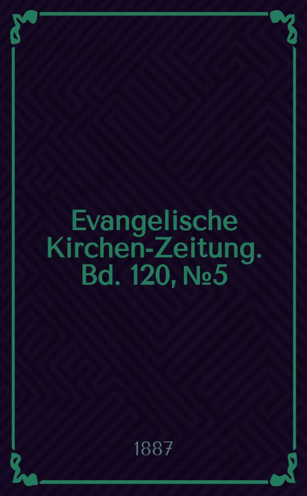 Evangelische Kirchen-Zeitung. Bd. 120, № 5