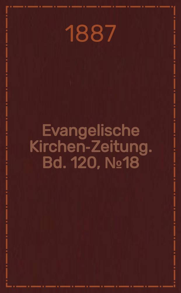 Evangelische Kirchen-Zeitung. Bd. 120, № 18