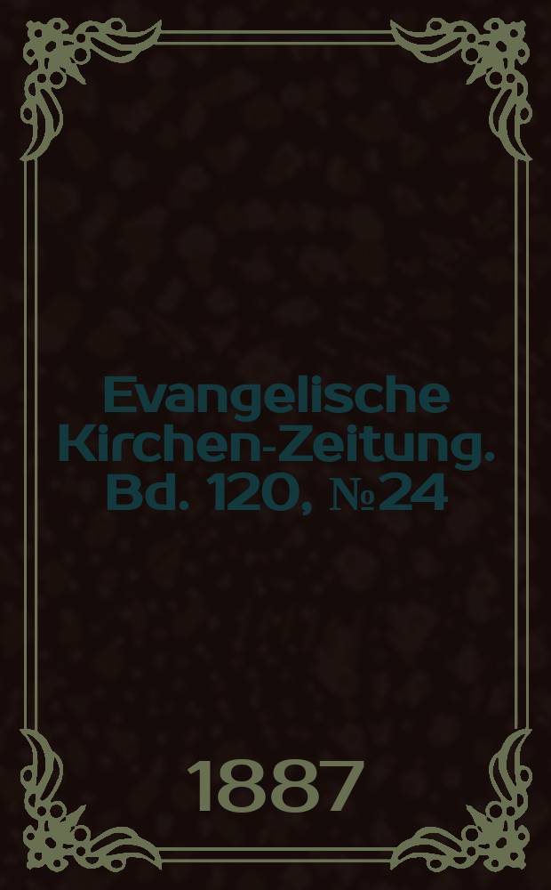 Evangelische Kirchen-Zeitung. Bd. 120, № 24