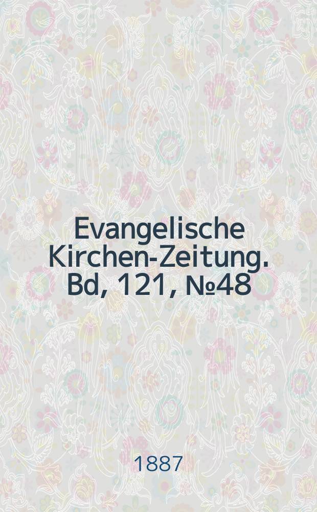 Evangelische Kirchen-Zeitung. [Bd, 121], № 48