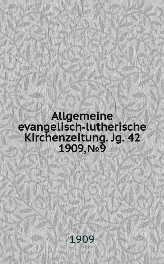 Allgemeine evangelisch-lutherische Kirchenzeitung. Jg. 42 1909, № 9