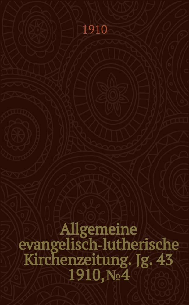 Allgemeine evangelisch-lutherische Kirchenzeitung. Jg. 43 1910, № 4