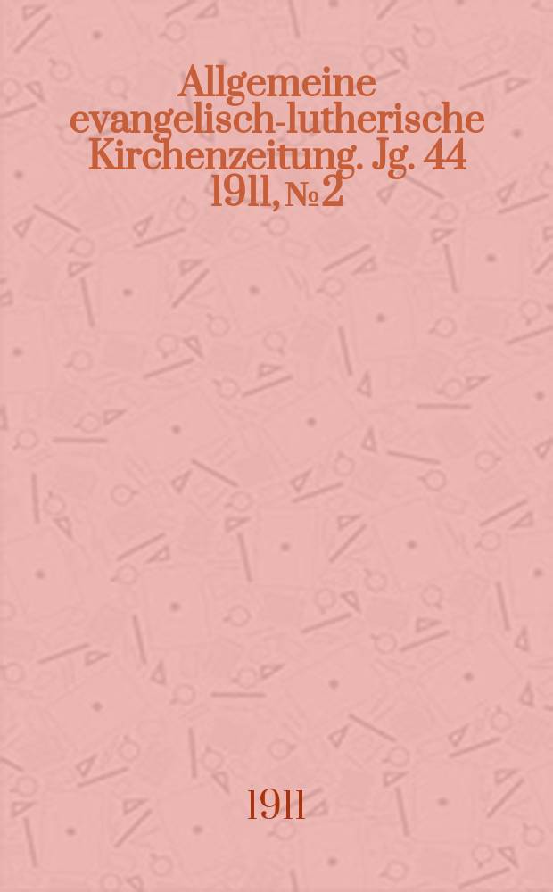 Allgemeine evangelisch-lutherische Kirchenzeitung. Jg. 44 1911, № 2