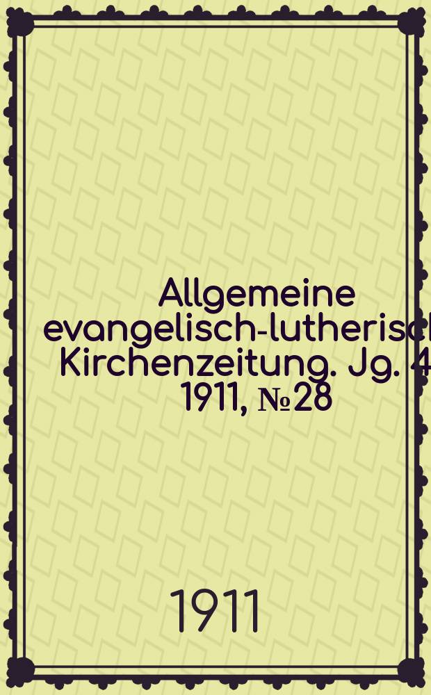 Allgemeine evangelisch-lutherische Kirchenzeitung. Jg. 44 1911, № 28