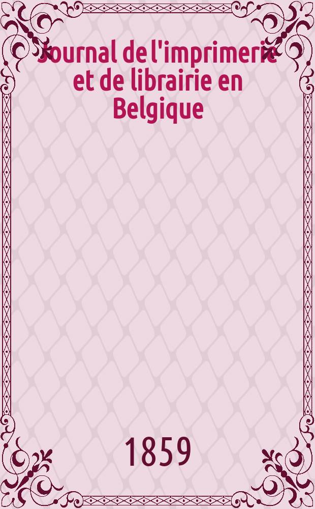 Journal de l'imprimerie et de librairie en Belgique : livres, estampes, œuvres de musique, cartes et plans. A. 6 1859, № 9