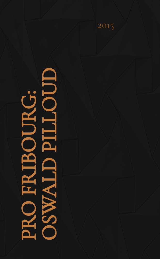Pro Fribourg : Oswald Pilloud = Освальд Пиллу