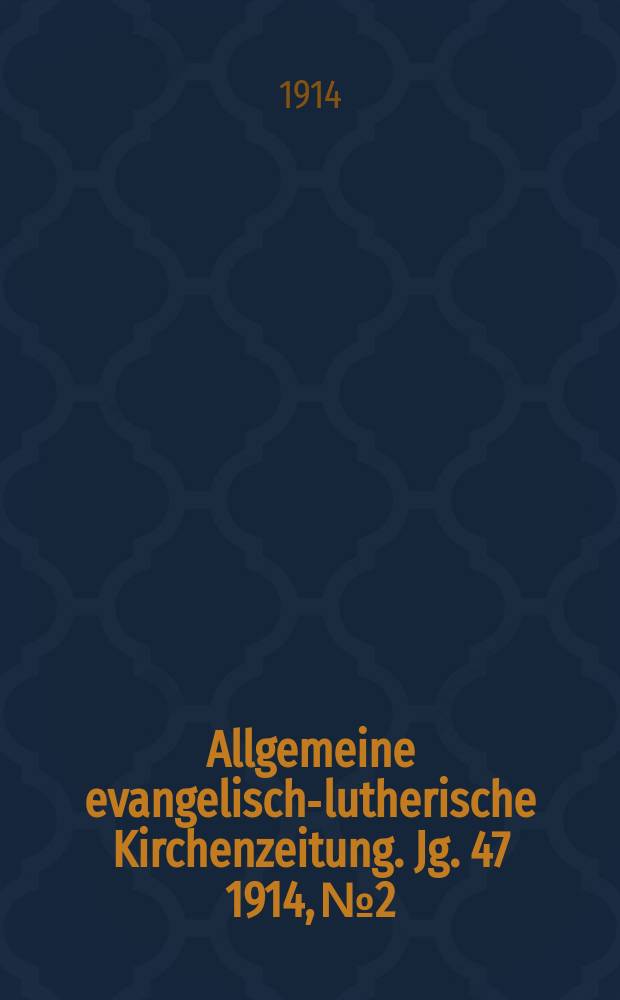 Allgemeine evangelisch-lutherische Kirchenzeitung. Jg. 47 1914, № 2
