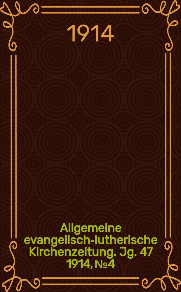 Allgemeine evangelisch-lutherische Kirchenzeitung. Jg. 47 1914, № 4