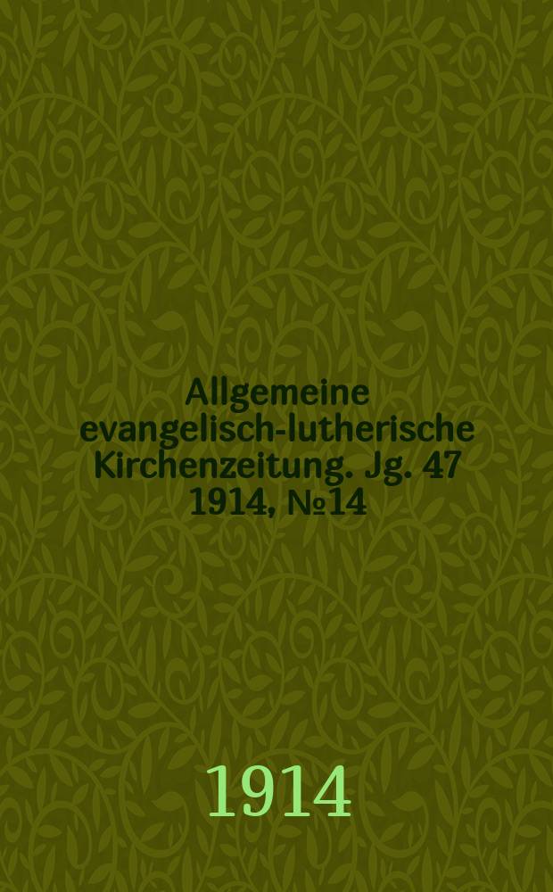 Allgemeine evangelisch-lutherische Kirchenzeitung. Jg. 47 1914, № 14