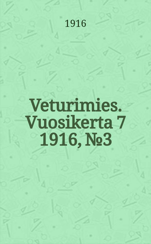 Veturimies. Vuosikerta 7 1916, № 3