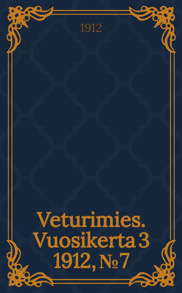 Veturimies. Vuosikerta 3 1912, № 7