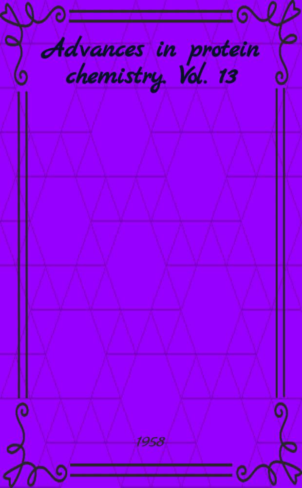 Advances in protein chemistry. Vol. 13