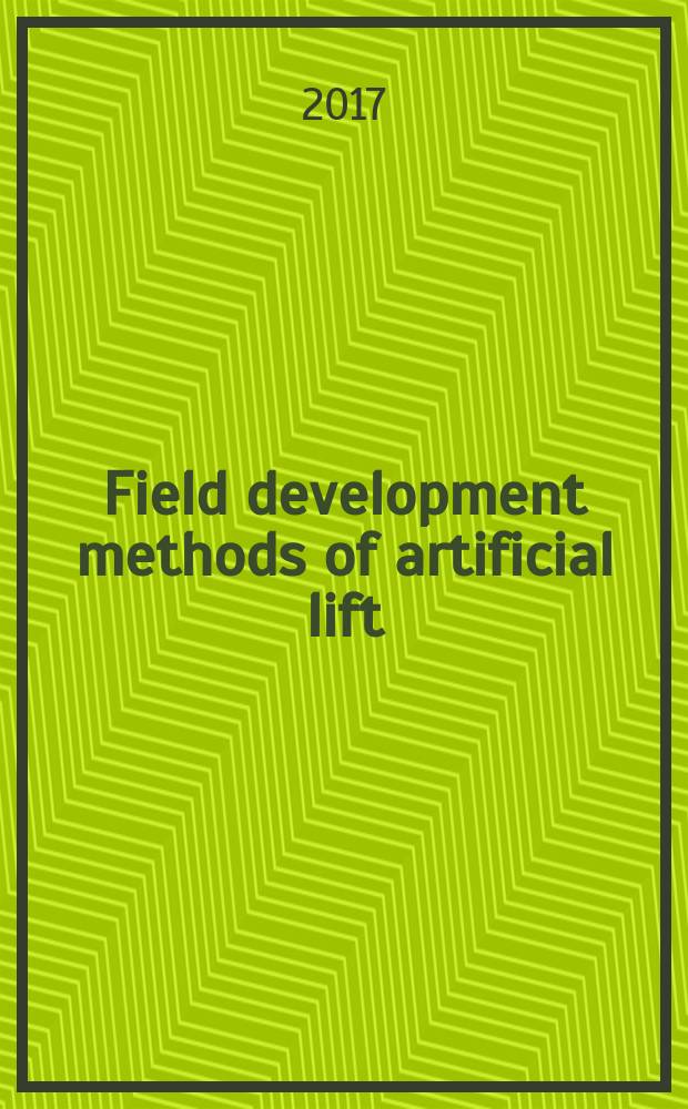 Field development methods of artificial lift : хрестоматия : тексты для чтения для студентов, обучающихся по профилям / специальностям (Б)ГР, (Б)ГГ, (Б)ГШ