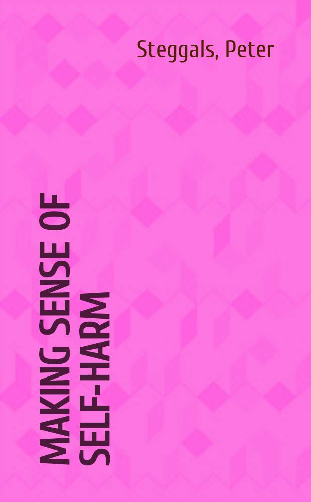 Making sense of self-harm : the cultural meaning and social context of nonsuicidal self-injury = Смысл самоповреждения. Культурное значение и социальный контекст несуицидального самоповреждения.