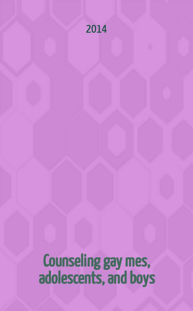 Counseling gay mes, adolescents, and boys