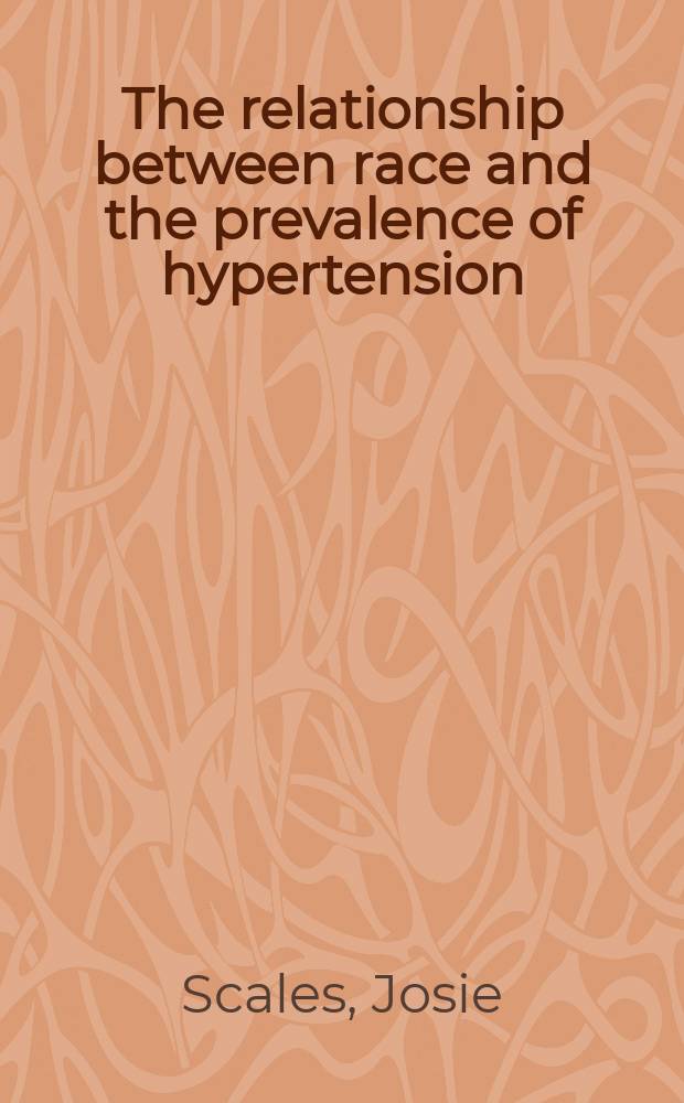 The relationship between race and the prevalence of hypertension : a sociological analysis of a critical socio-medical problem in America today