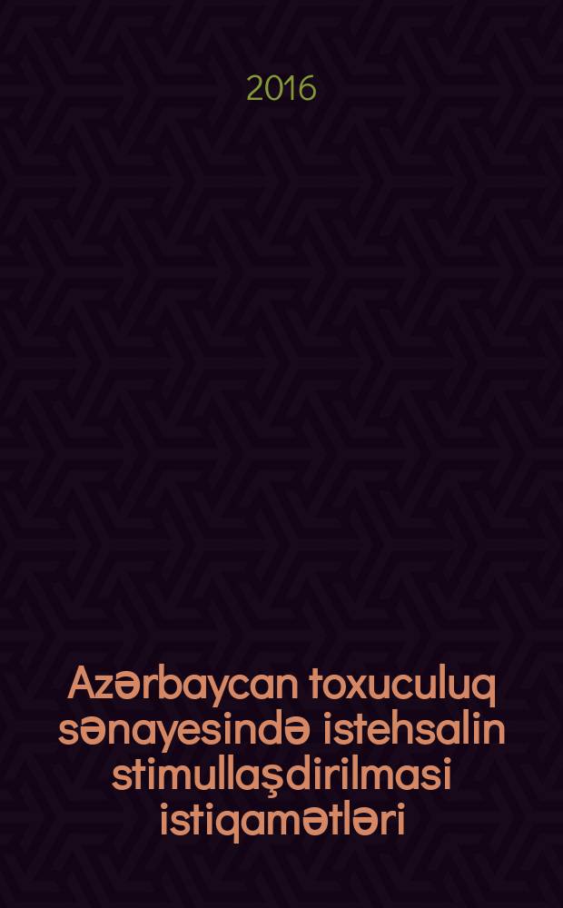 Azәrbaycan toxuculuq sәnayesindә istehsalin stimullaşdirilmasi istiqamәtlәri : ixtisas: 5304.01-'' Iqtisadi fәaliyyәt nӧvlәri'' : Iqtisad üzrә fәlsәfә d-ru elmi dәrәсәsi almag üçün tәgdim edilmiş diss. avtoreferati = Основные направления стимулирования производства текстильной промышленности Азербайджана