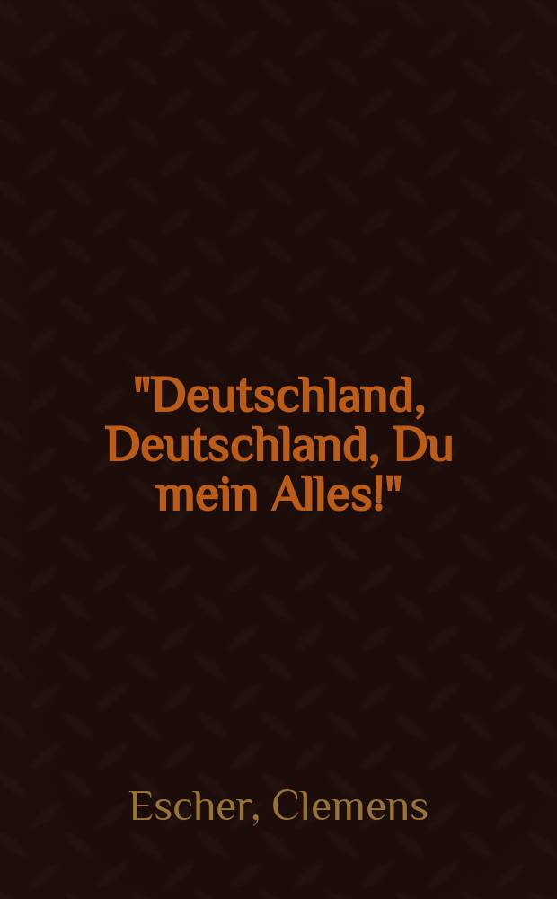 "Deutschland, Deutschland, Du mein Alles!" : die Deutschen auf der Suche nach einer neuen Hymne, 1949-1952 = "Германия, Германия, ты мое Все!"