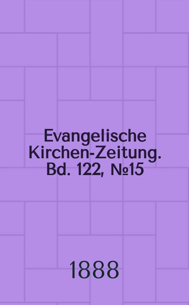 Evangelische Kirchen-Zeitung. Bd. 122, № 15