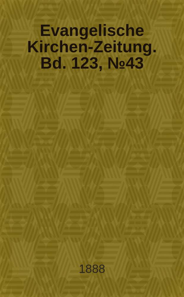 Evangelische Kirchen-Zeitung. Bd. 123, № 43