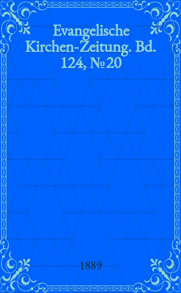 Evangelische Kirchen-Zeitung. Bd. 124, № 20