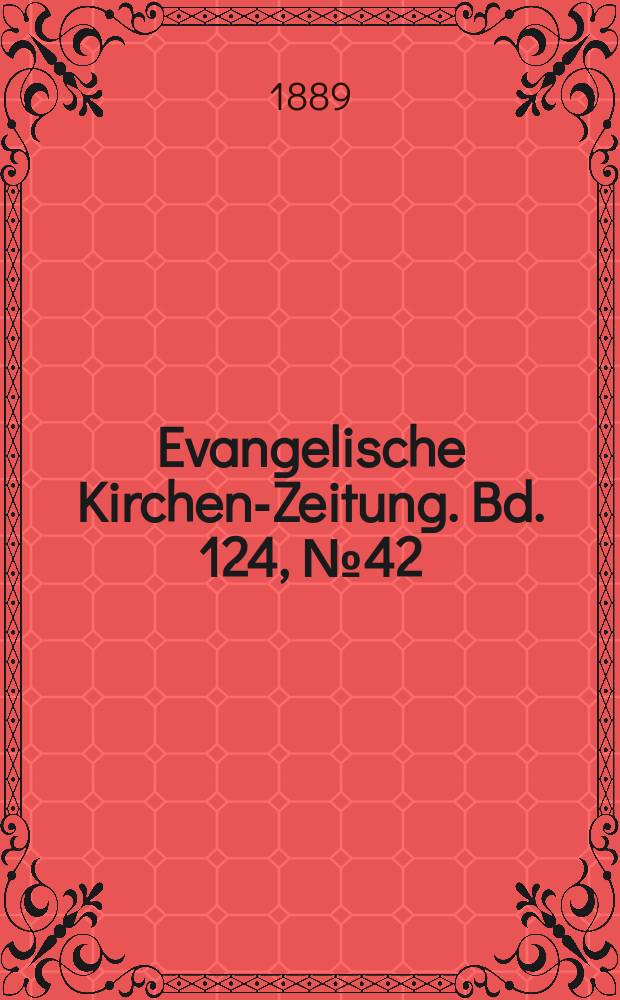 Evangelische Kirchen-Zeitung. Bd. 124, № 42