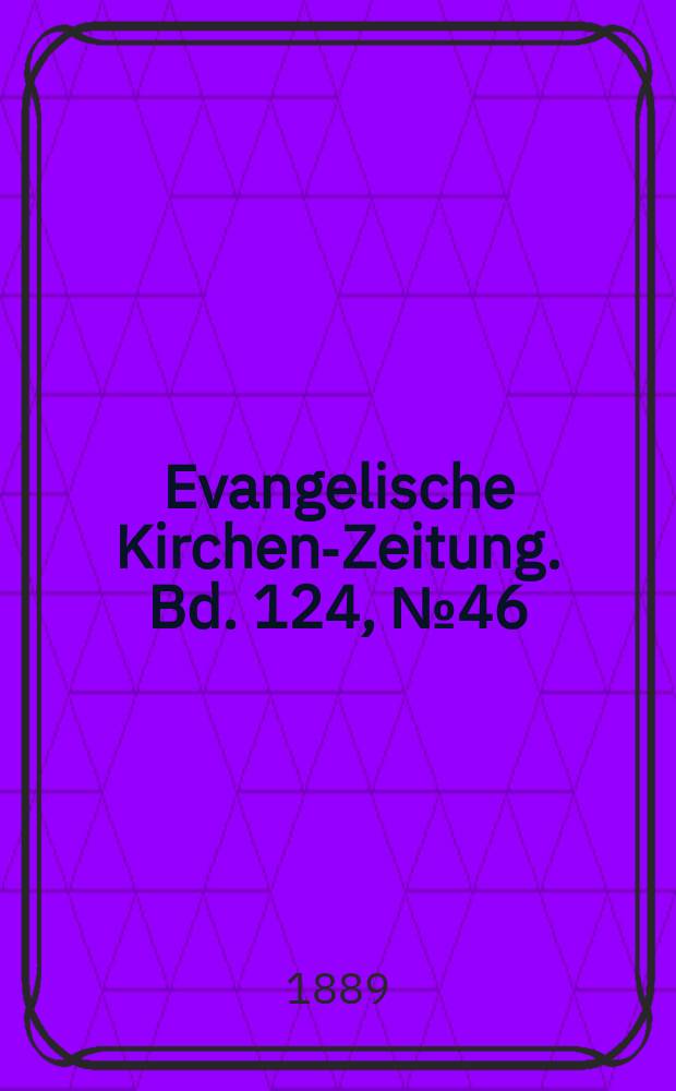 Evangelische Kirchen-Zeitung. Bd. 124, № 46