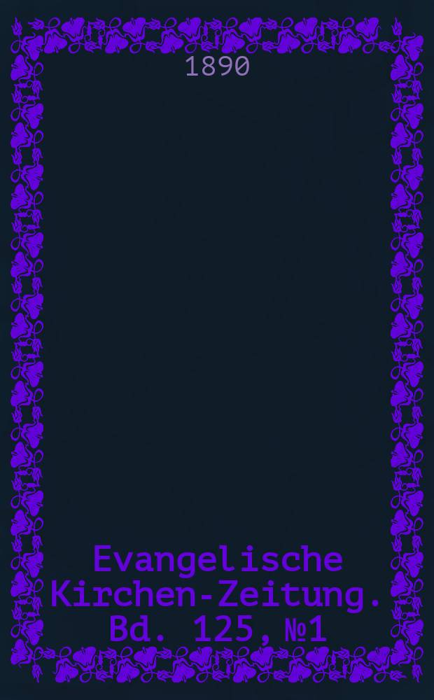 Evangelische Kirchen-Zeitung. Bd. 125, № 1