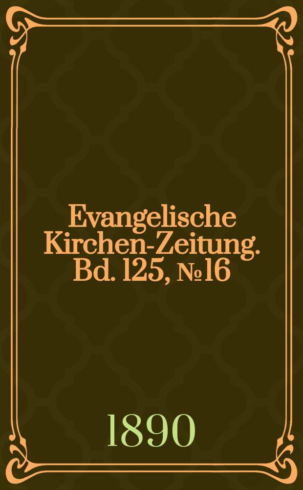 Evangelische Kirchen-Zeitung. Bd. 125, № 16