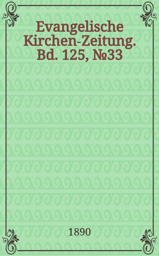 Evangelische Kirchen-Zeitung. Bd. 125, № 33