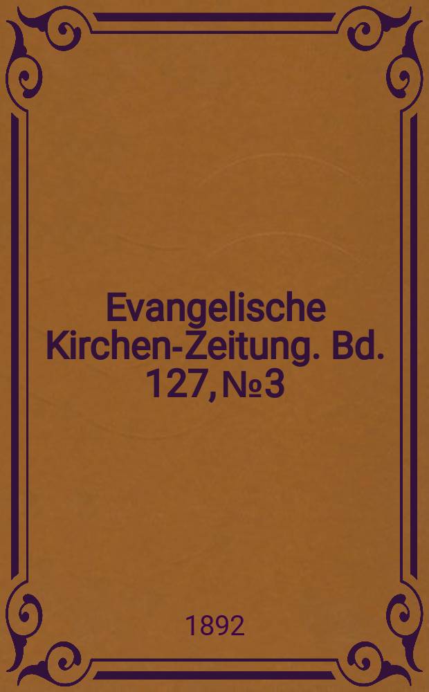 Evangelische Kirchen-Zeitung. Bd. 127, № 3