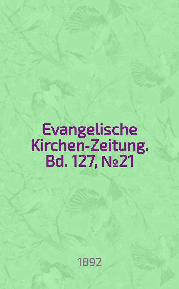 Evangelische Kirchen-Zeitung. Bd. 127, № 21